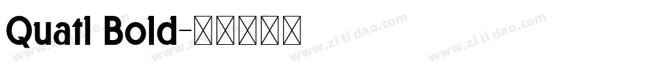 Quatl Bold字体转换
